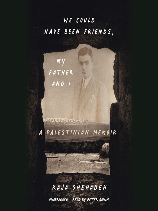 Title details for We Could Have Been Friends, My Father and I by Raja Shehadeh - Available